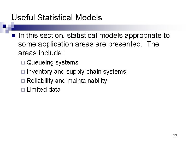 Useful Statistical Models n In this section, statistical models appropriate to some application areas