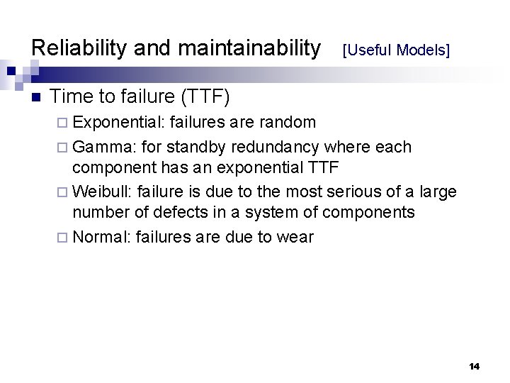 Reliability and maintainability n [Useful Models] Time to failure (TTF) ¨ Exponential: failures are