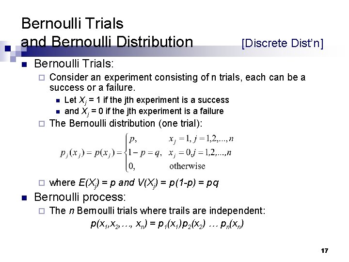 Bernoulli Trials and Bernoulli Distribution n Bernoulli Trials: ¨ Consider an experiment consisting of