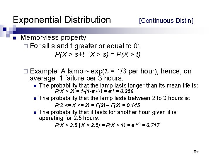 Exponential Distribution n [Continuous Dist’n] Memoryless property ¨ For all s and t greater