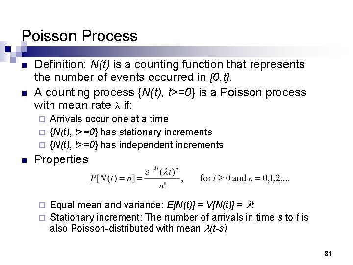 Poisson Process n n Definition: N(t) is a counting function that represents the number