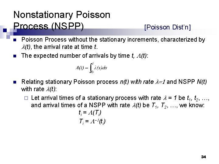 Nonstationary Poisson Process (NSPP) n n n [Poisson Dist’n] Poisson Process without the stationary