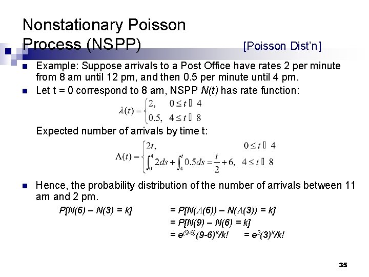 Nonstationary Poisson Process (NSPP) n n [Poisson Dist’n] Example: Suppose arrivals to a Post