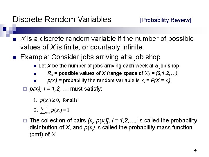 Discrete Random Variables n n [Probability Review] X is a discrete random variable if