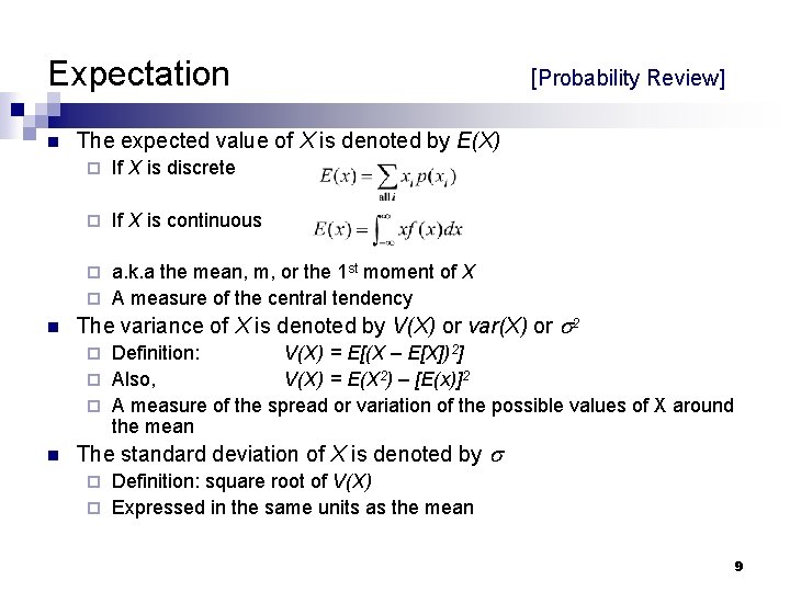Expectation n [Probability Review] The expected value of X is denoted by E(X) ¨