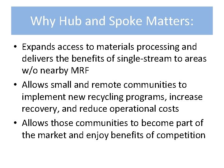 Why Hub and Spoke Matters: • Expands access to materials processing and delivers the