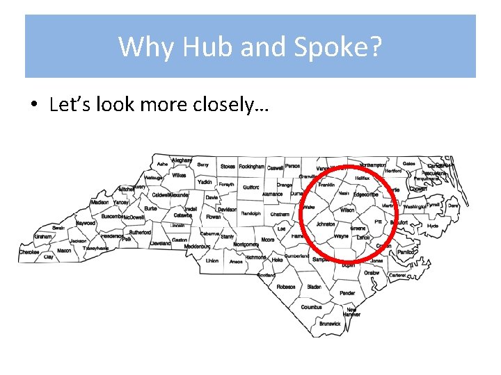 Why Hub and Spoke? • Let’s look more closely… 