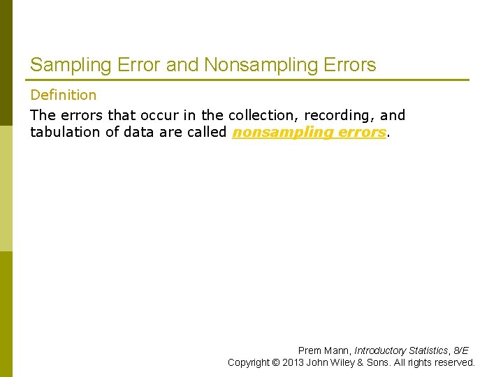 Sampling Error and Nonsampling Errors Definition The errors that occur in the collection, recording,