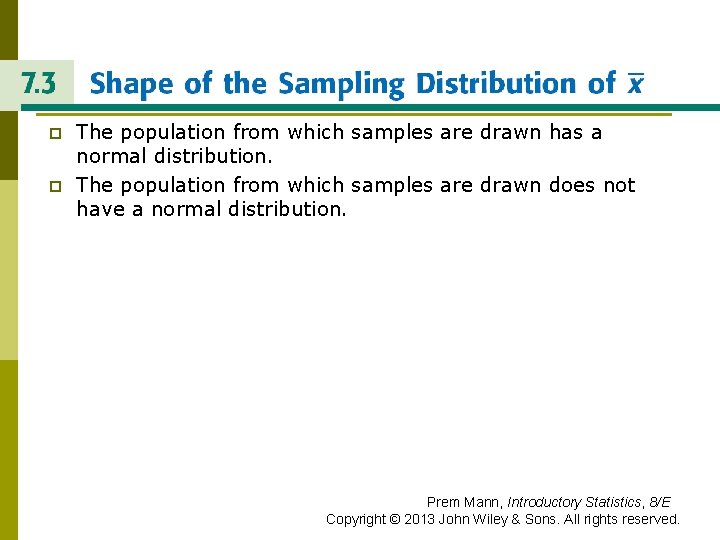 SHAPE OF THE SAMPLING DISTRIBUTION OF x p p The population from which samples