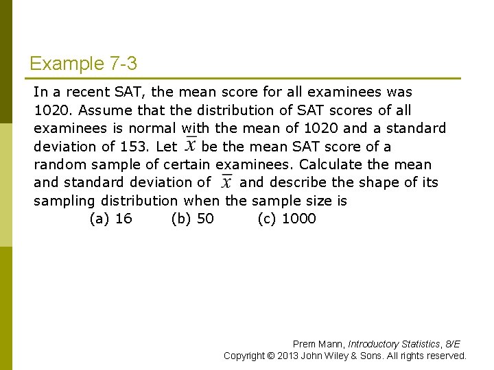 Example 7 -3 In a recent SAT, the mean score for all examinees was