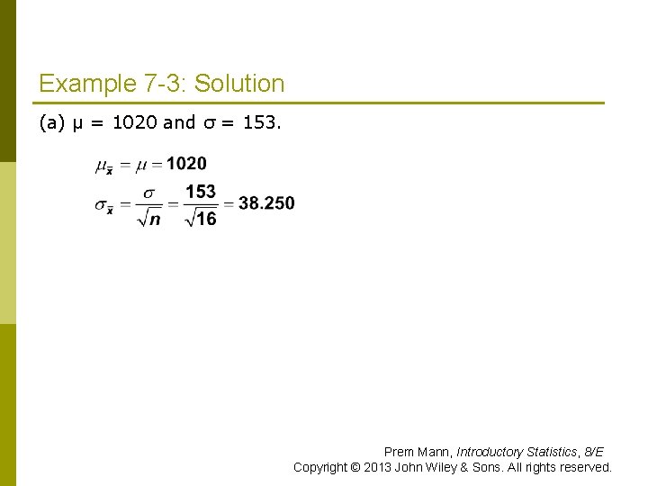 Example 7 -3: Solution (a) μ = 1020 and σ = 153. Prem Mann,