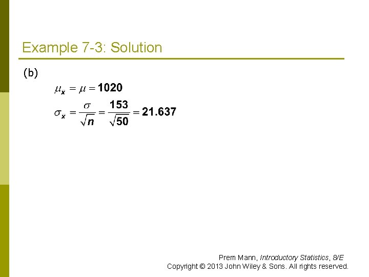 Example 7 -3: Solution (b) Prem Mann, Introductory Statistics, 8/E Copyright © 2013 John