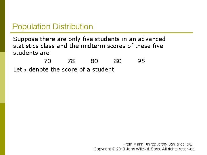 Population Distribution Suppose there are only five students in an advanced statistics class and