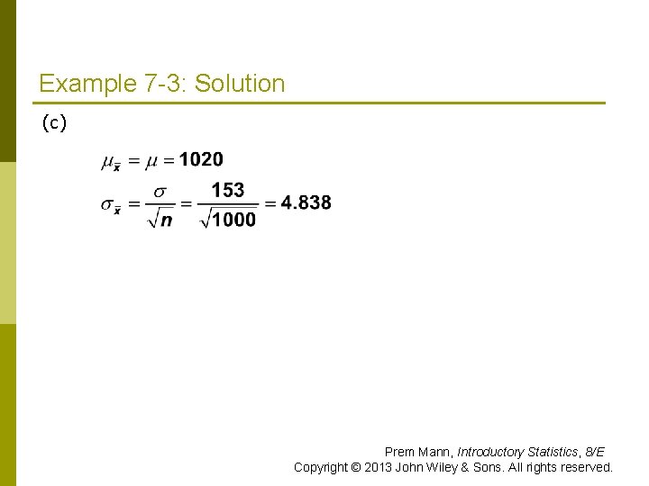 Example 7 -3: Solution (c) Prem Mann, Introductory Statistics, 8/E Copyright © 2013 John