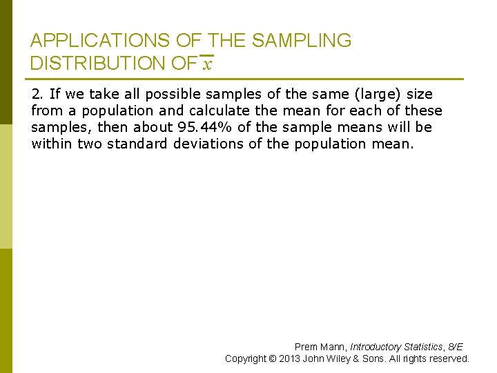 APPLICATIONS OF THE SAMPLING DISTRIBUTION OF x 2. If we take all possible samples