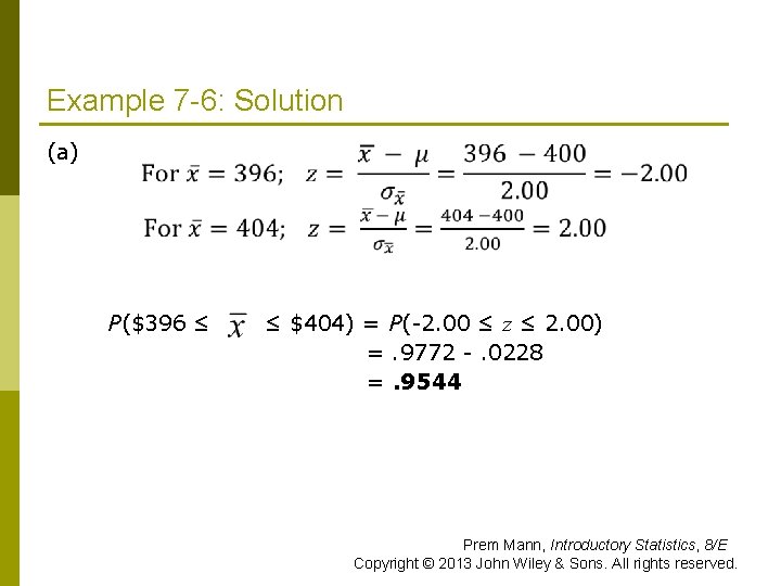 Example 7 -6: Solution (a) P($396 ≤ ≤ $404) = P(-2. 00 ≤ z