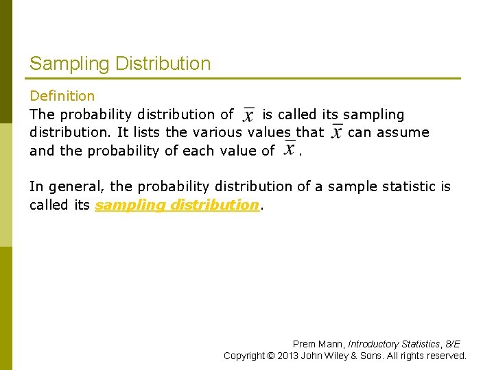 Sampling Distribution Definition The probability distribution of is called its sampling distribution. It lists