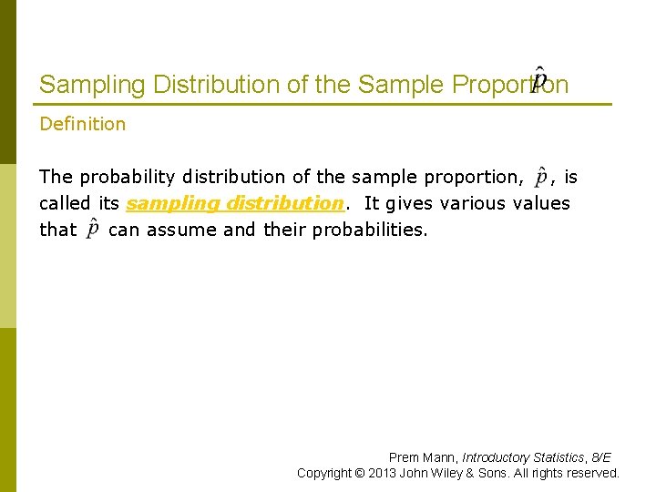 Sampling Distribution of the Sample Proportion Definition The probability distribution of the sample proportion,