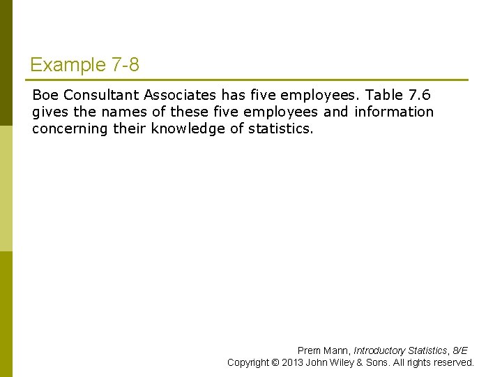 Example 7 -8 Boe Consultant Associates has five employees. Table 7. 6 gives the