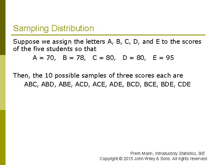 Sampling Distribution Suppose we assign the letters A, B, C, D, and E to