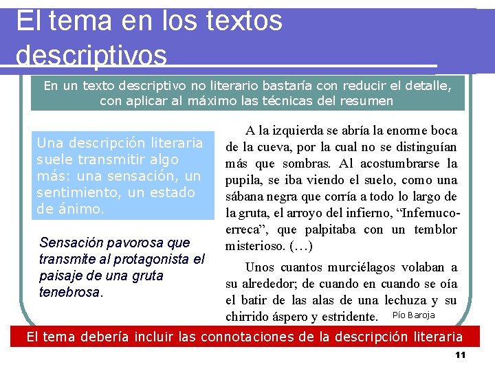 El tema en los textos descriptivos En un texto descriptivo no literario bastaría con