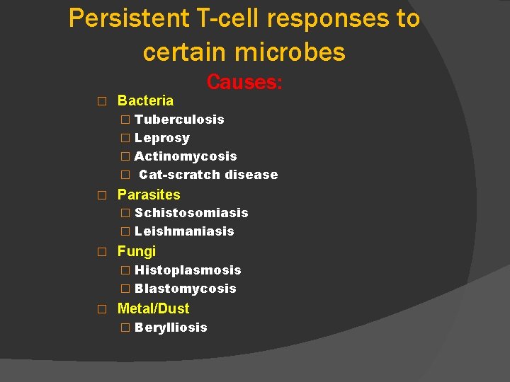 Persistent T-cell responses to certain microbes � Bacteria Causes: � Tuberculosis � Leprosy �