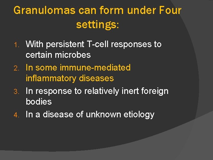 Granulomas can form under Four settings: With persistent T-cell responses to certain microbes 2.