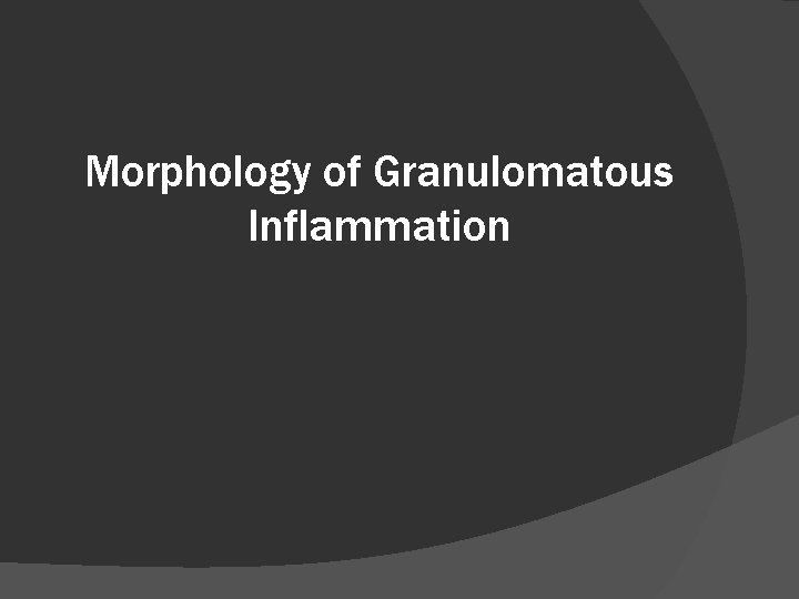 Morphology of Granulomatous Inflammation 