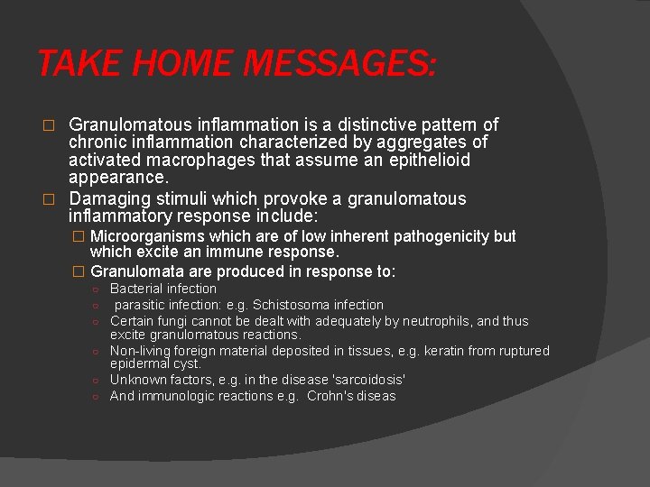 TAKE HOME MESSAGES: Granulomatous inflammation is a distinctive pattern of chronic inflammation characterized by