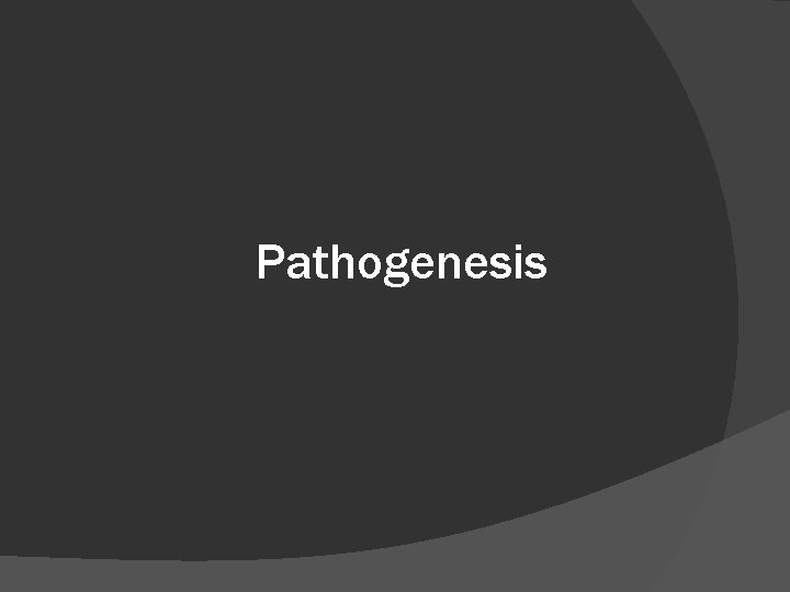 Pathogenesis 