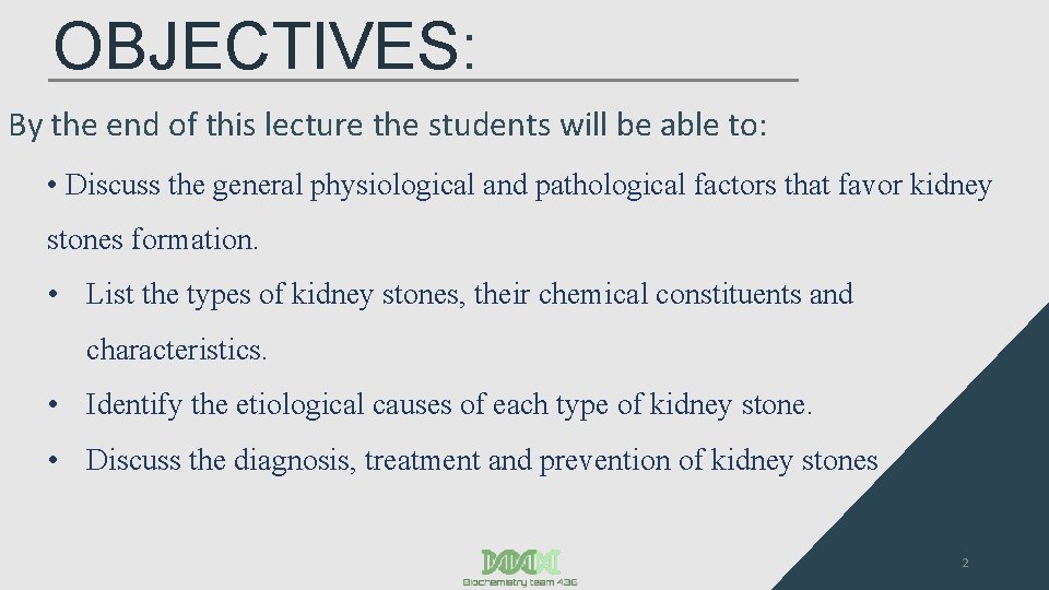 OBJECTIVES: By the end of this lecture the students will be able to: •
