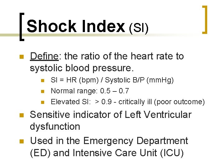 Shock Index (SI) n Define: the ratio of the heart rate to systolic blood