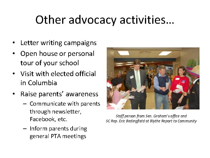 Other advocacy activities… • Letter writing campaigns • Open house or personal tour of