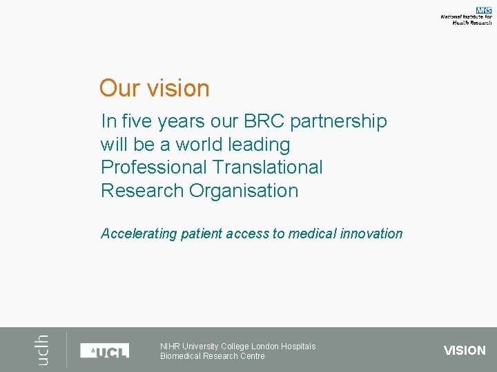 Our vision In five years our BRC partnership will be a world leading Professional