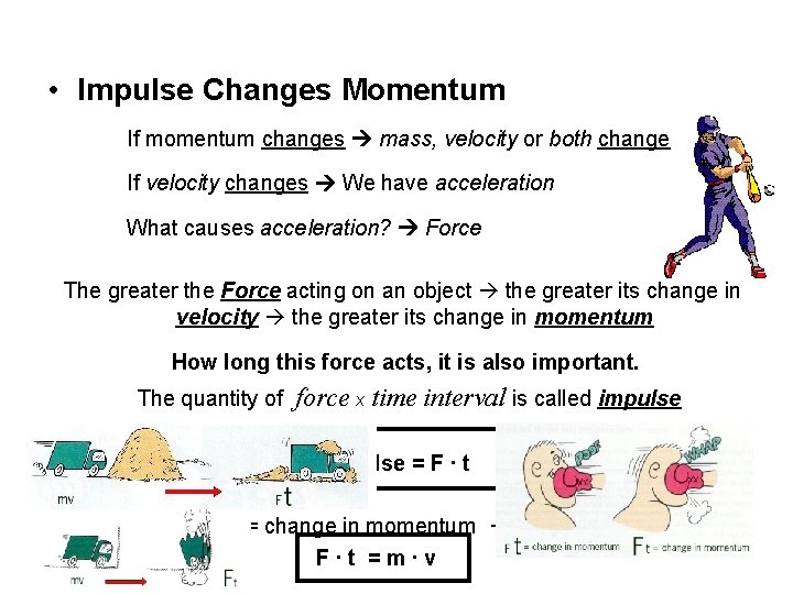 • Impulse Changes Momentum If momentum changes mass, velocity or both change If  • Impulse Changes Momentum If momentum changes mass, velocity or both change If