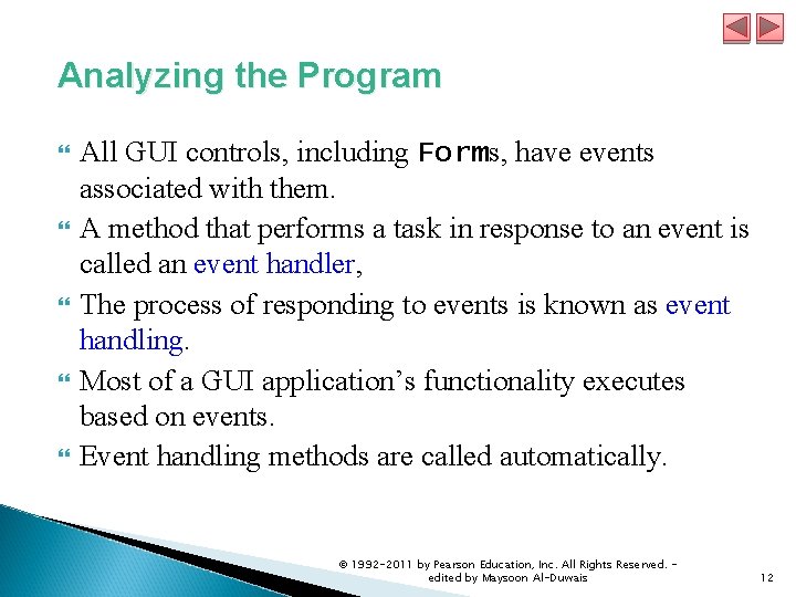  Analyzing the Program All GUI controls, including Forms, have events associated with them.
