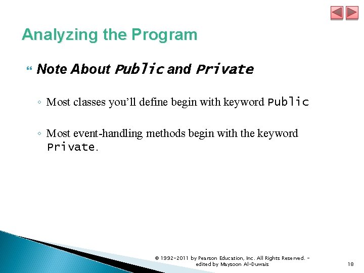 Analyzing the Program Note About Public and Private ◦ Most classes you’ll define begin