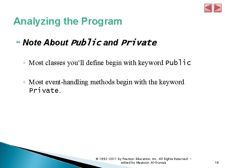 Analyzing the Program Note About Public and Private ◦ Most classes you’ll define begin Analyzing the Program Note About Public and Private ◦ Most classes you’ll define begin
