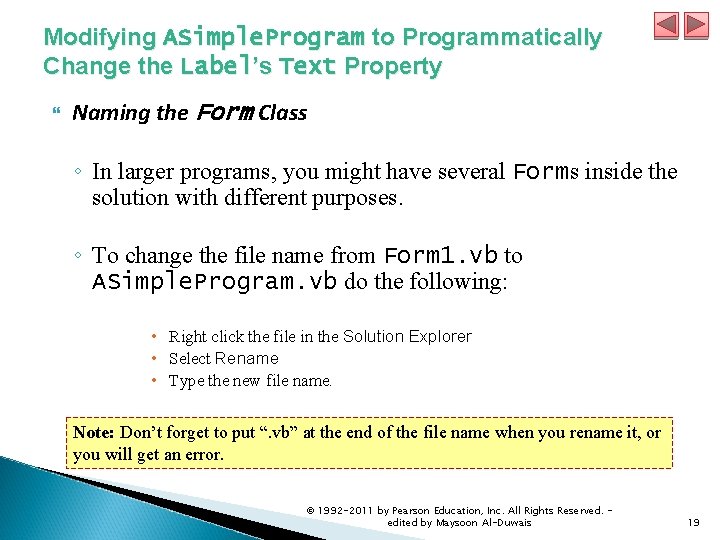 Modifying ASimple. Program to Programmatically Change the Label’s Text Property Naming the Form Class Modifying ASimple. Program to Programmatically Change the Label’s Text Property Naming the Form Class