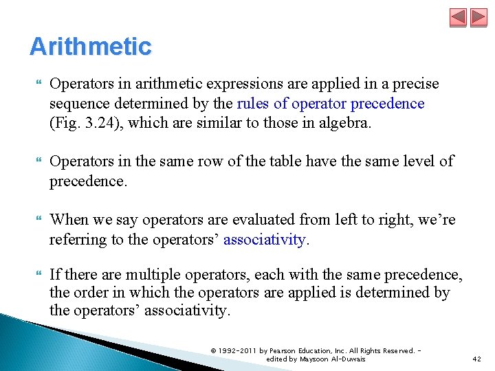 Arithmetic Operators in arithmetic expressions are applied in a precise sequence determined by the Arithmetic Operators in arithmetic expressions are applied in a precise sequence determined by the