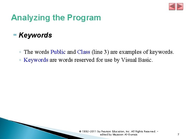 Analyzing the Program Keywords ◦ The words Public and Class (line 3) are examples Analyzing the Program Keywords ◦ The words Public and Class (line 3) are examples