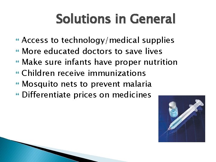 Solutions in General Access to technology/medical supplies More educated doctors to save lives Make