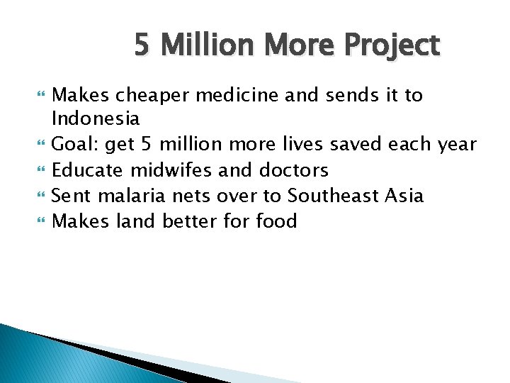 5 Million More Project Makes cheaper medicine and sends it to Indonesia Goal: get