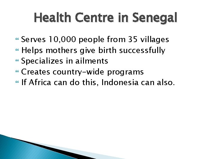 Health Centre in Senegal Serves 10, 000 people from 35 villages Helps mothers give
