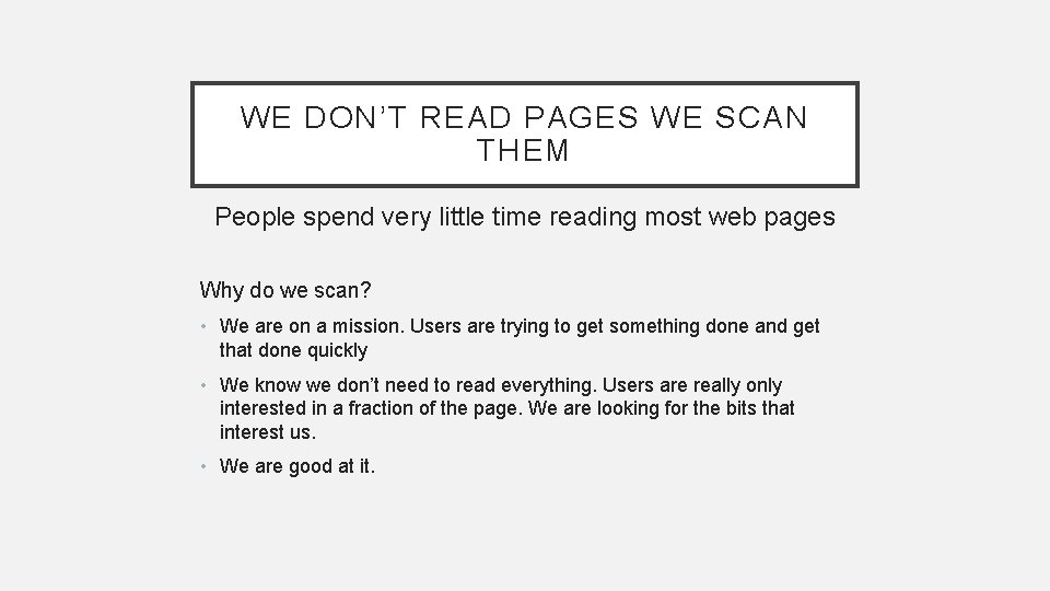 WE DON’T READ PAGES WE SCAN THEM People spend very little time reading most