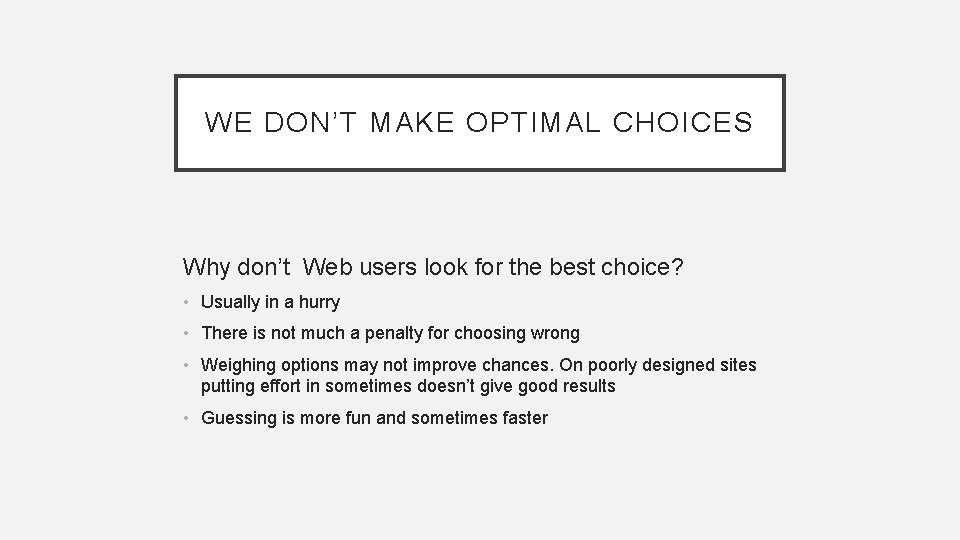 WE DON’T MAKE OPTIMAL CHOICES Why don’t Web users look for the best choice?