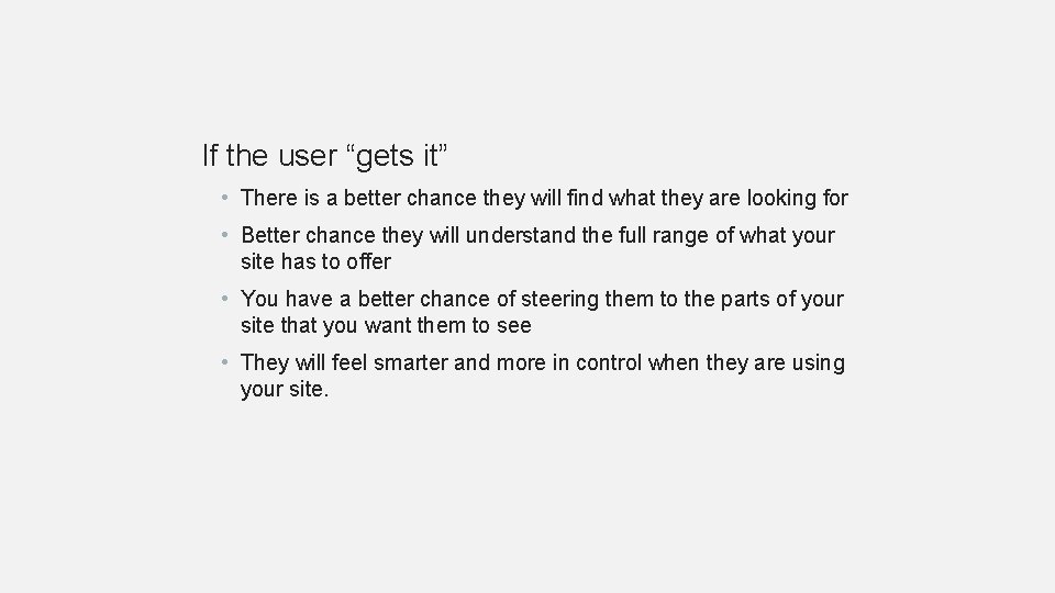 If the user “gets it” • There is a better chance they will find