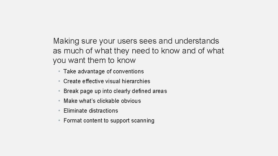 Making sure your users sees and understands as much of what they need to