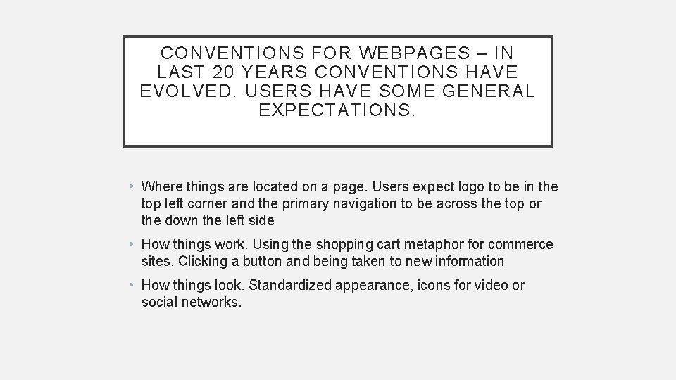 CONVENTIONS FOR WEBPAGES – IN LAST 20 YEARS CONVENTIONS HAVE EVOLVED. USERS HAVE SOME