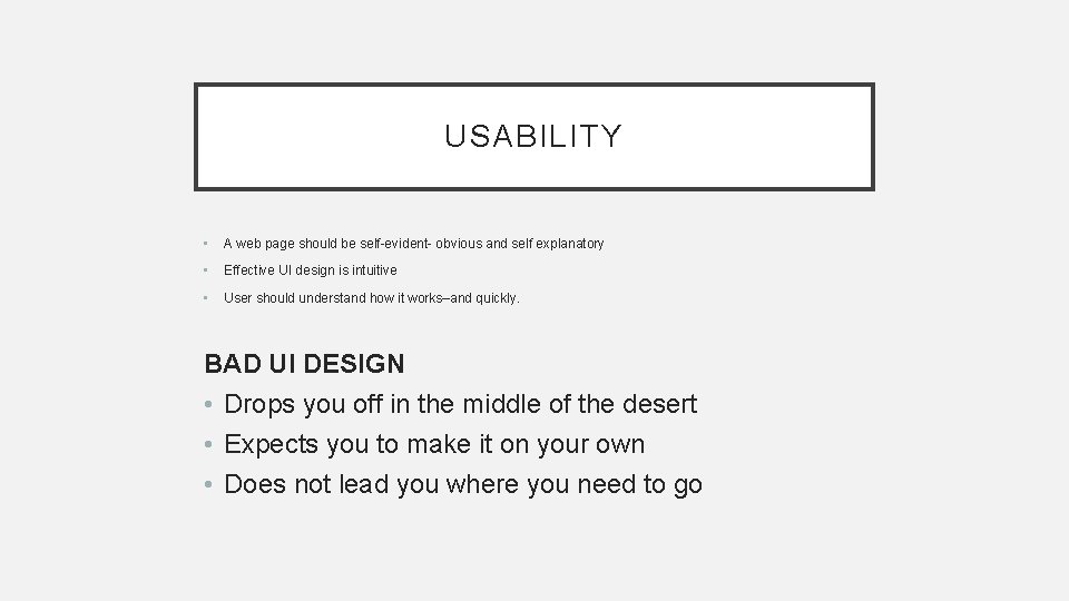 USABILITY • A web page should be self-evident- obvious and self explanatory • Effective